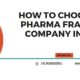 How to Choose PCD Pharma Franchise Company in India